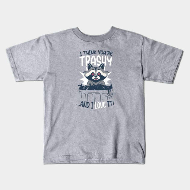 I Think You're Trashy...and I LOVE It! | Raccoon Trash Panda Valentine Kids T-Shirt by SLAG_Creative